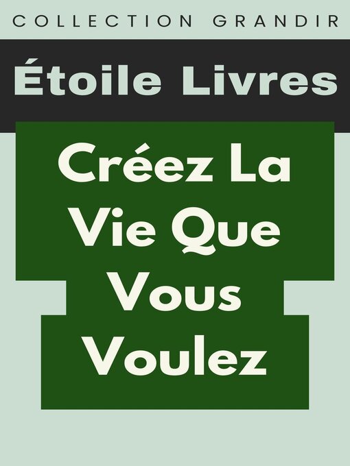 Title details for Créez La Vie Que Vous Voulez by Étoile Livres - Available